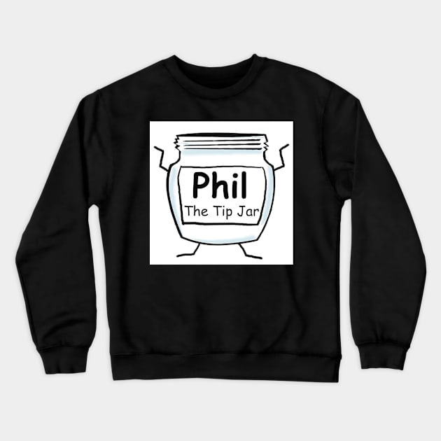 Phil the tip jar Crewneck Sweatshirt by Rick Post